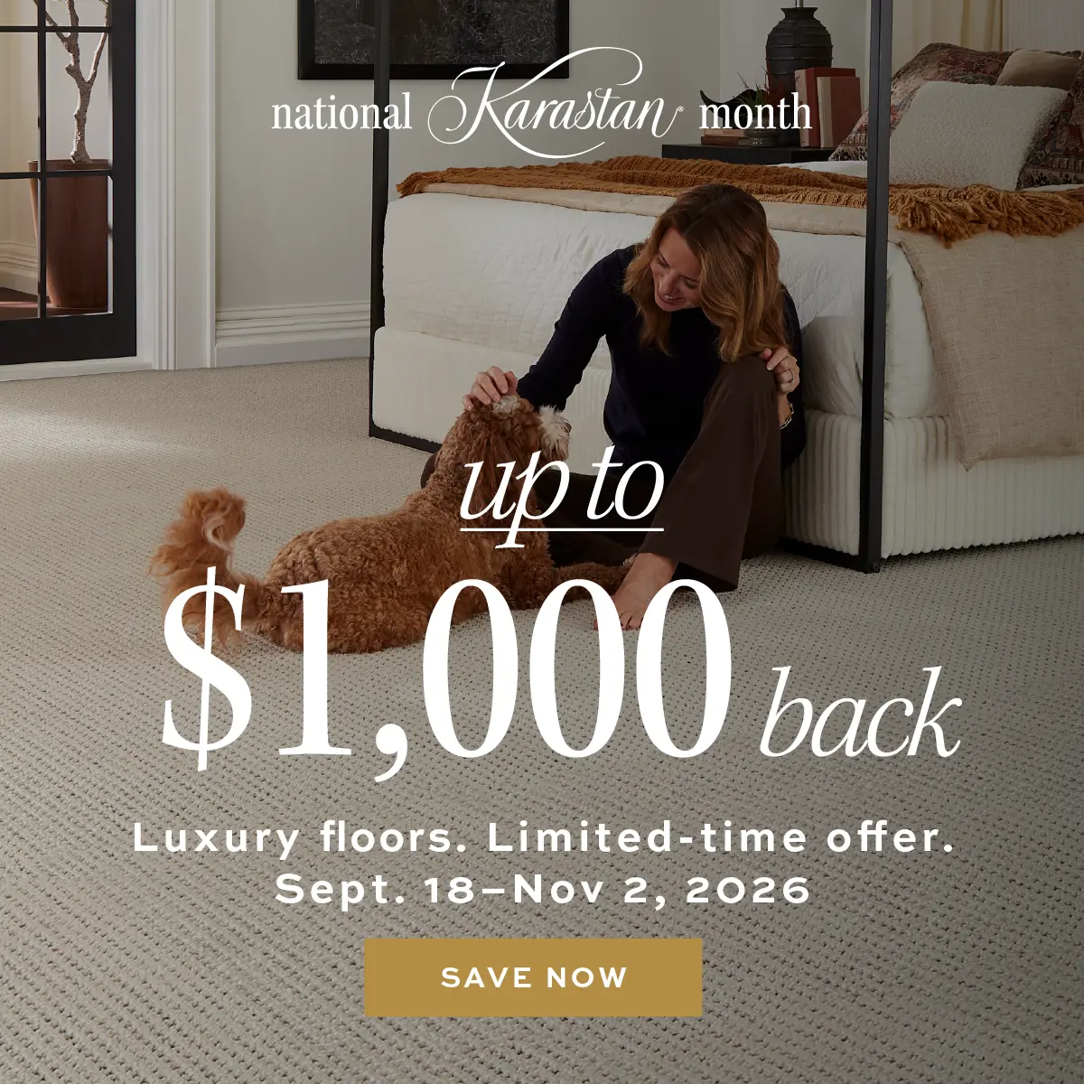 Save up to $1,000 back on select styles from September 18th to November 2nd for National Karastan Month